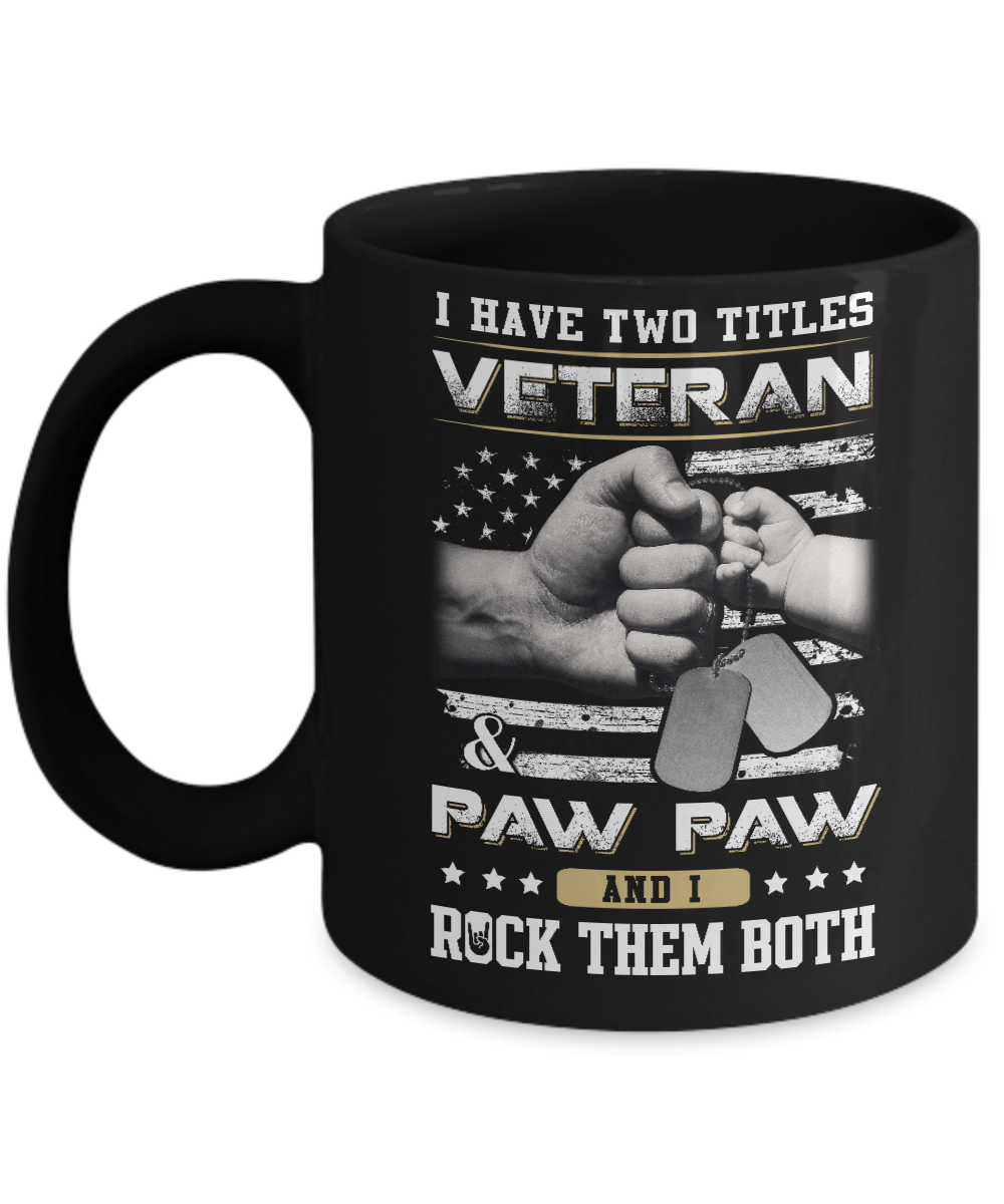 I Have Two Titles Veteran And Paw Paw Mug