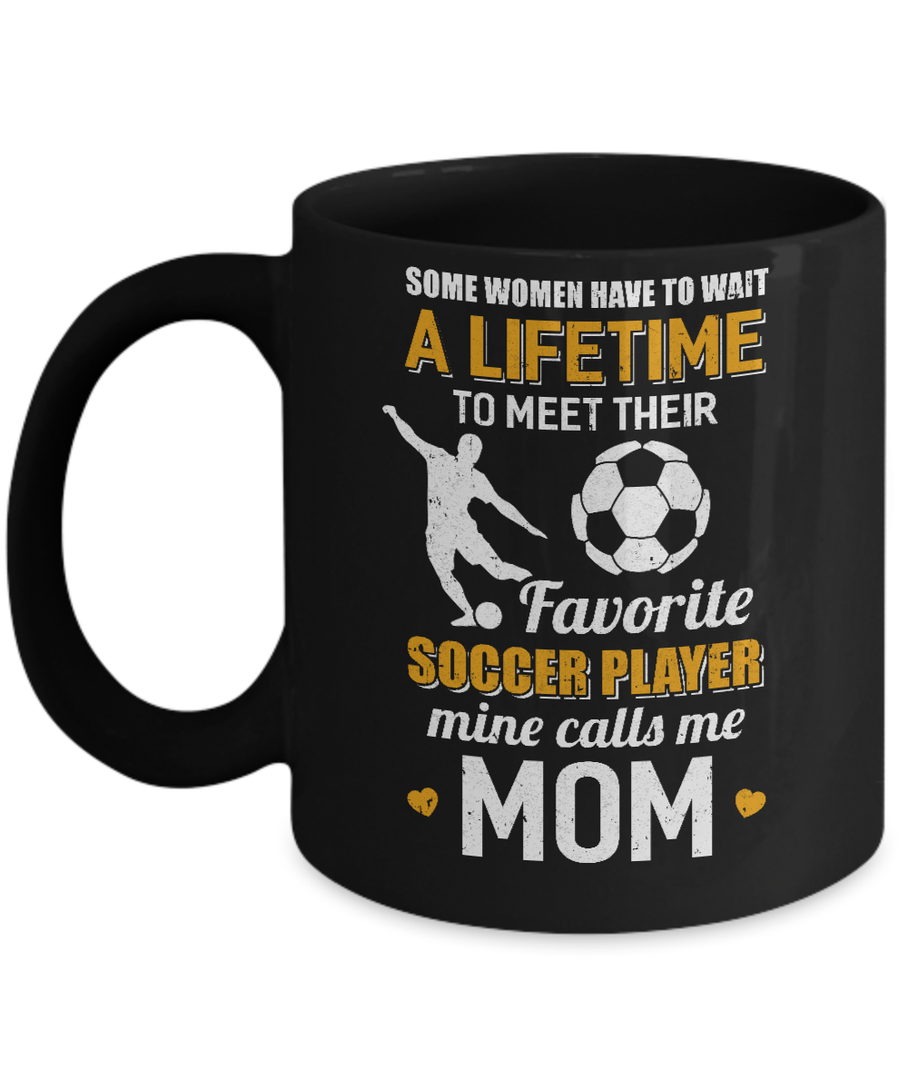 Funny My Favorite Soccer Player Calls Me Mom Mug-Coffee Mug-11oz Mug-Black