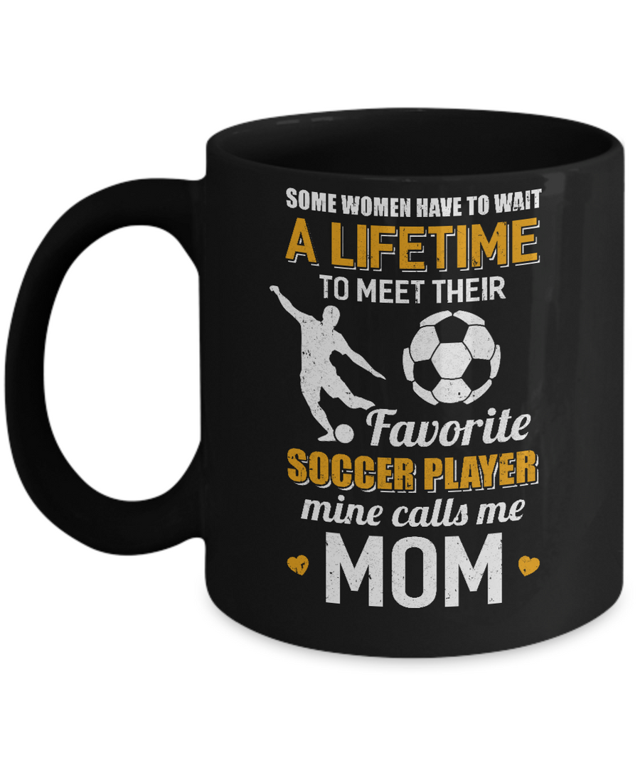 Funny My Favorite Soccer Player Calls Me Mom Mug-Coffee Mug-11oz Mug-Black