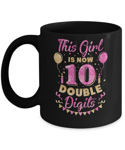 This Girl Is Now 10 Double Digits 10Th Birthday Gift Mug-Coffee Mug-11oz Mug-Black