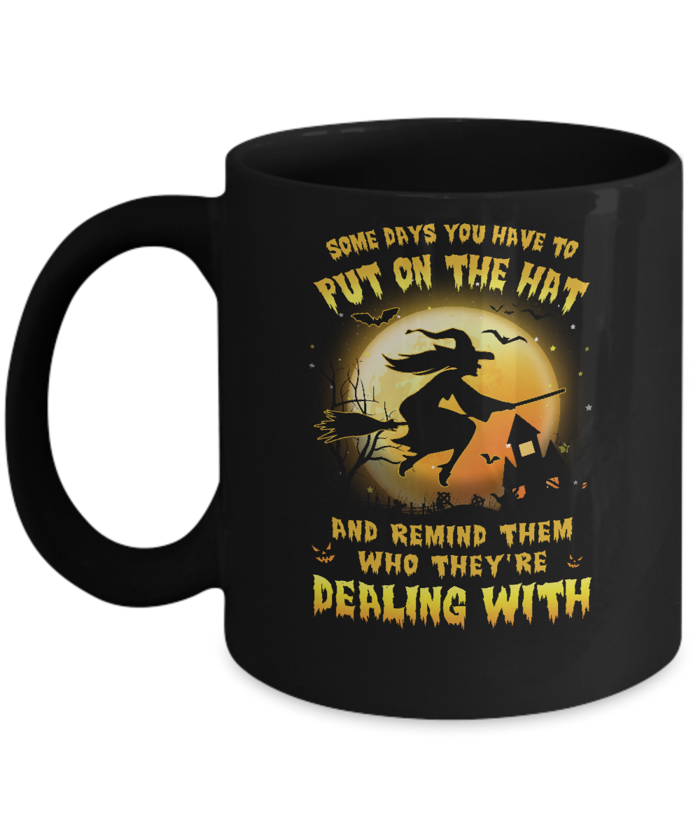 Some Day You Have To Put On The Hat Halloween Witch Mug-Coffee Mug-11oz Mug-Black
