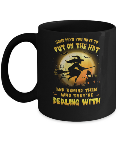 Some Day You Have To Put On The Hat Halloween Witch Mug-Coffee Mug-11oz Mug-Black