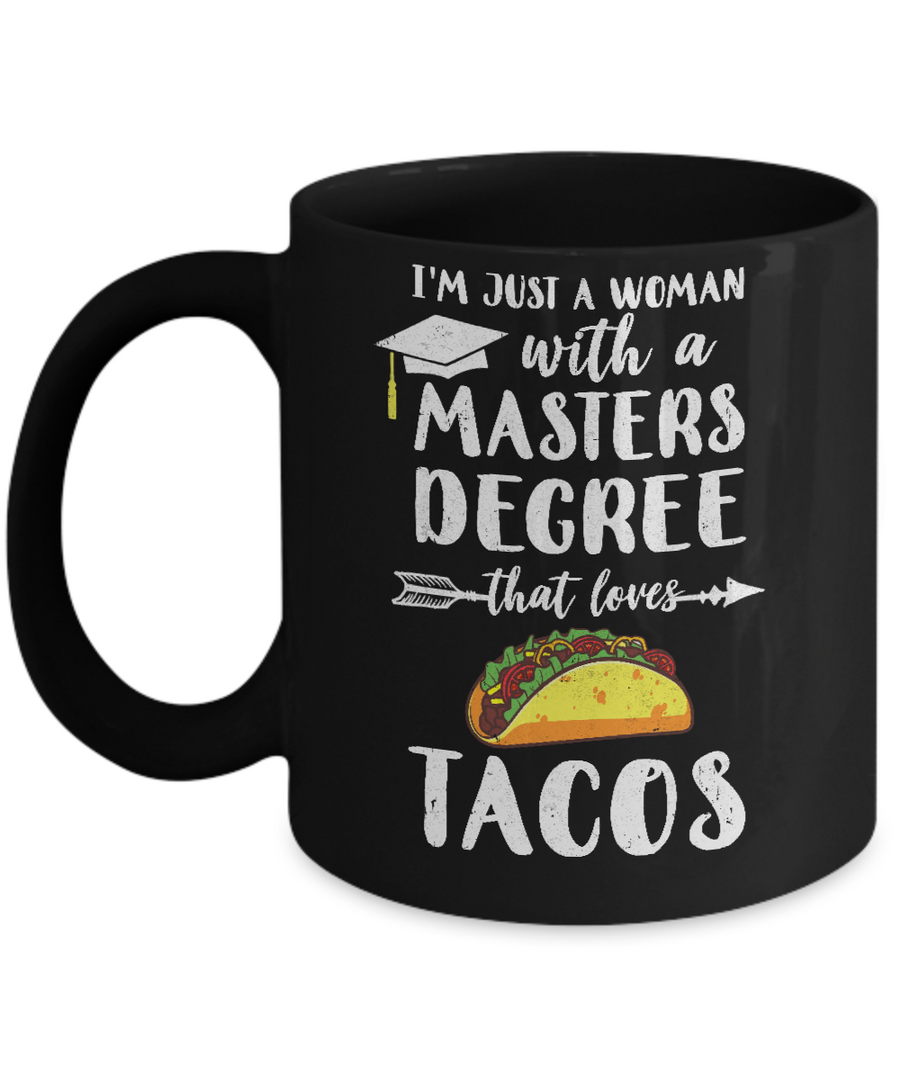 Just A Woman With Masters Degree Loves Tacos Graduation Gift Mug-Coffee Mug-11oz Mug-Black