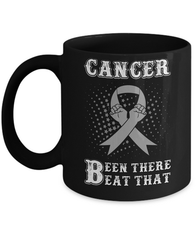 Brain Cancer Been There Beat That Grey Gray Awareness Ribbon Mug-Coffee Mug-11oz Mug-Black