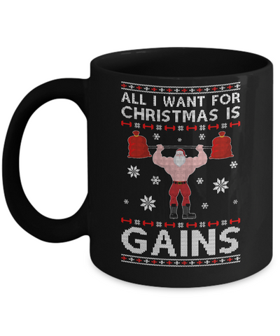 All I Want For Christmas Is Gains Fitness Gym Ugly Sweater Mug-Coffee Mug-11oz Mug-Black