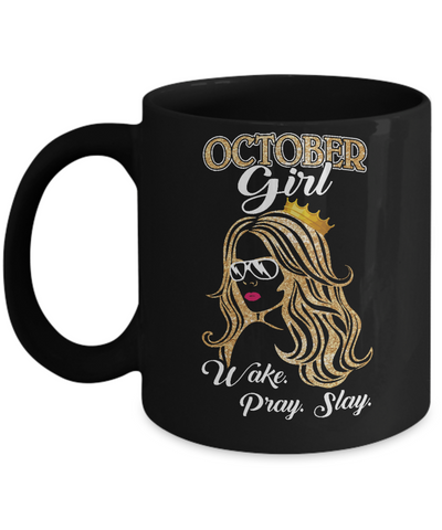 October Woman Lady Girl Wake Pray Slay Birthday Gift Mug-Coffee Mug-11oz Mug-Black