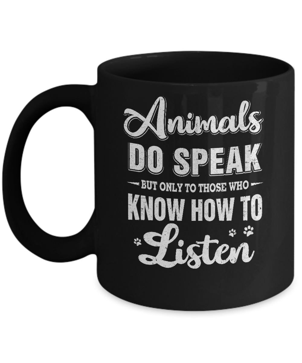 Animals Do Speak But Only To Those Who Know How To Listen Mug-Coffee Mug-11oz Mug-Black