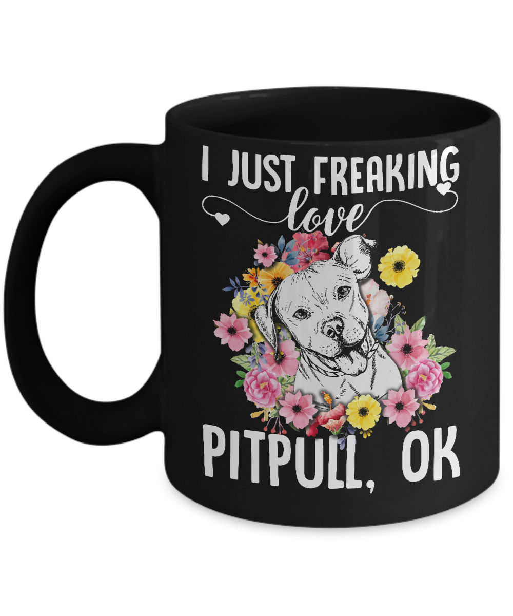 Dog I Just Freaking Love Pit bull Mug-Coffee Mug-11oz Mug-Black