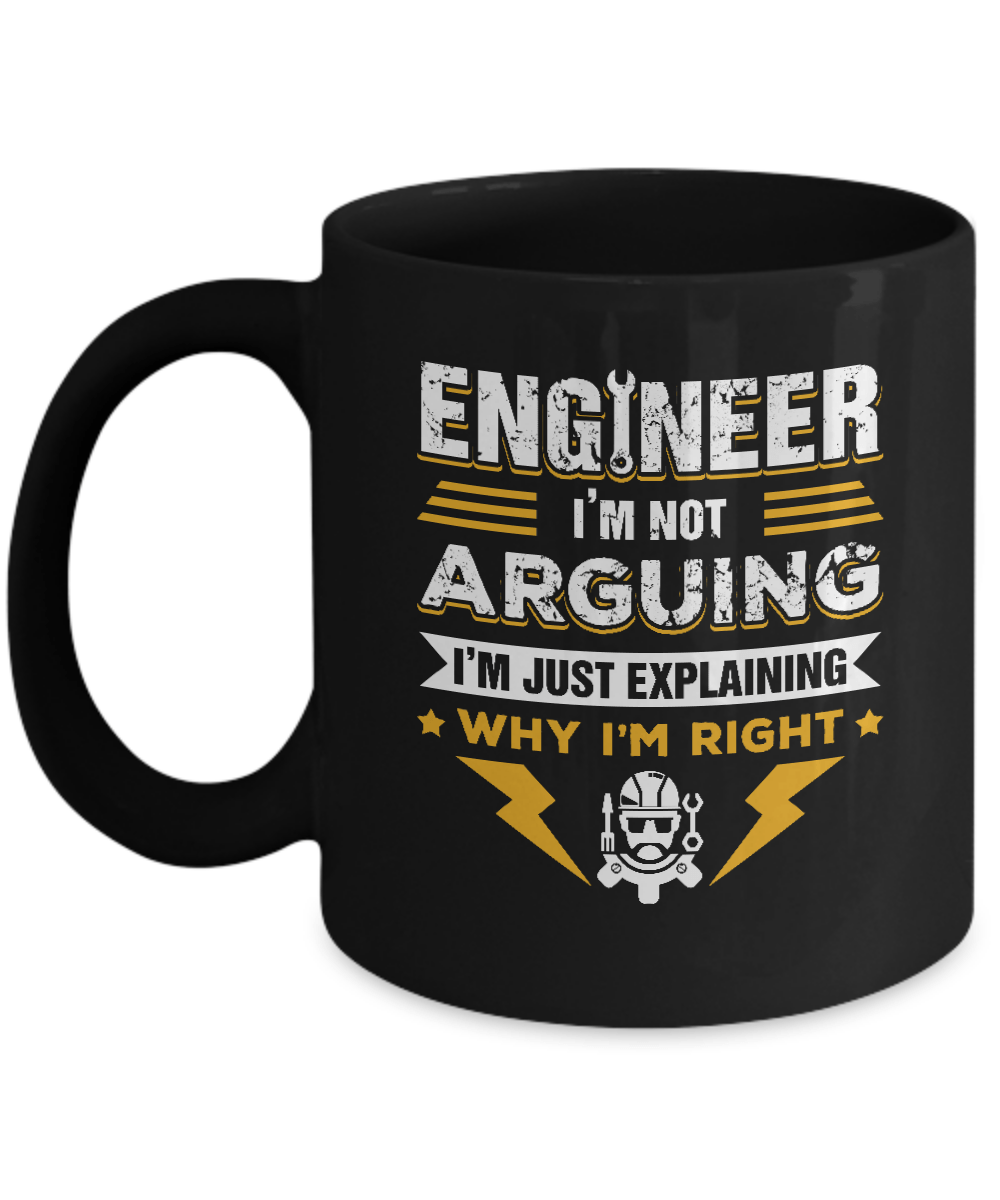 Engineer I'm Not Arguing I'm Just Explaining Why I'm Right Mug-Coffee Mug-11oz Mug-Black