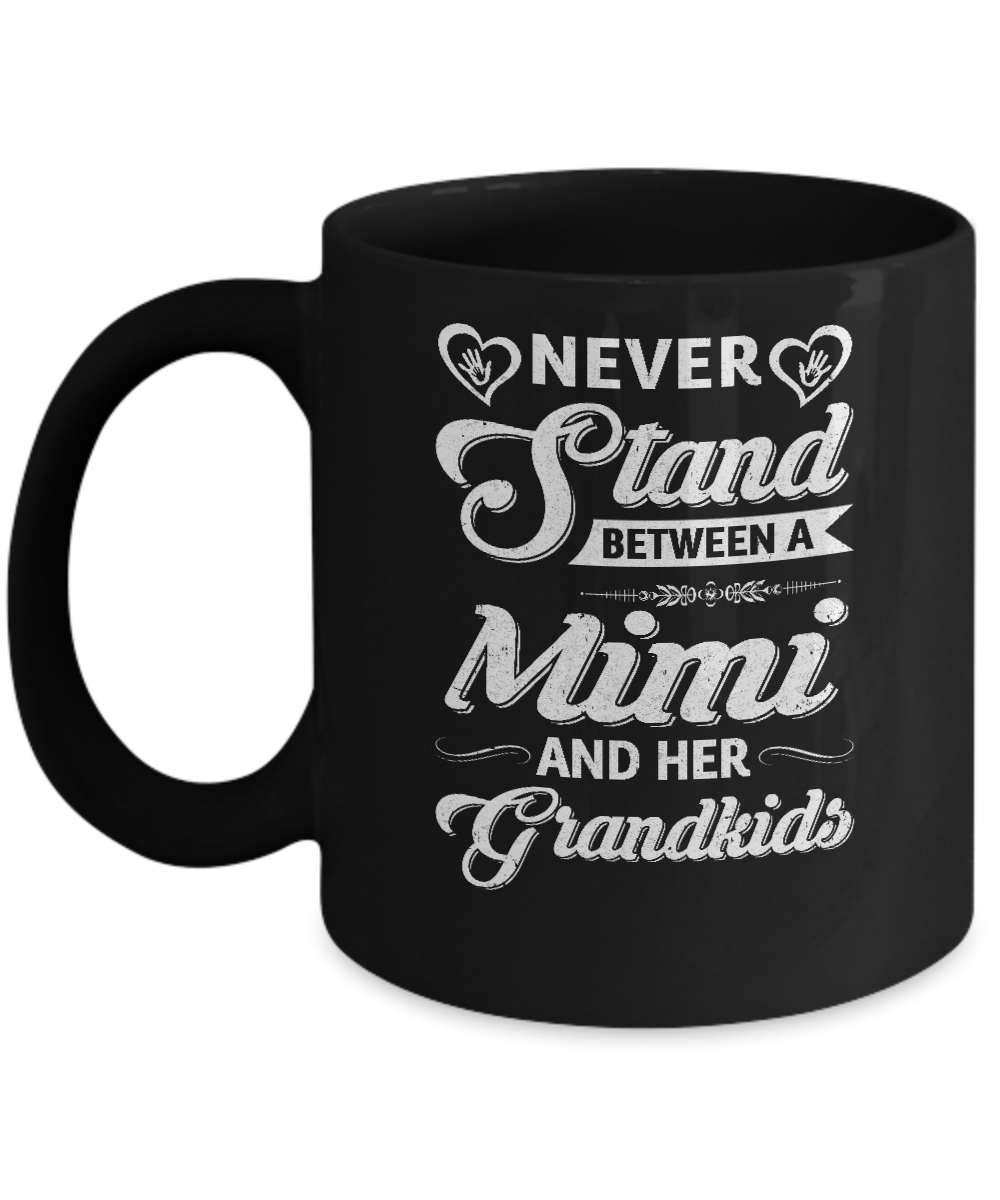 Never Stand Between A Mimi And Her Grandkids Mothers Day Mug
