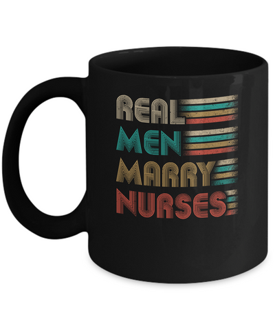 Real Men Marry Nurses Funny Gifts For Nurse's Husband Mug-Coffee Mug-11oz Mug-Black
