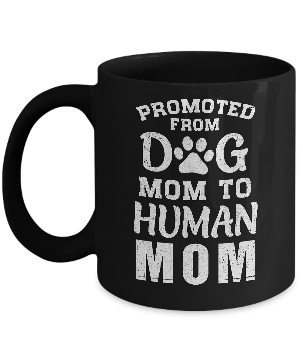Promoted From Dog Mom To Human Mom Gifts Mug-Coffee Mug-11oz Mug-Black