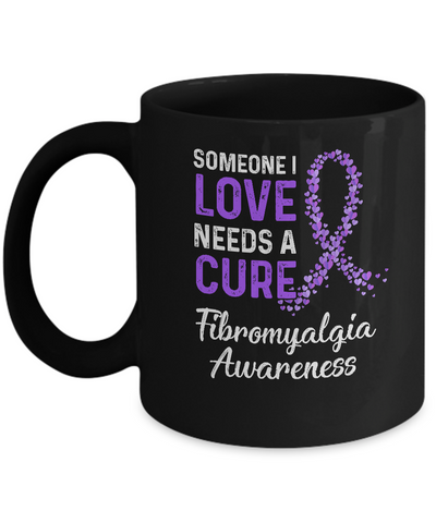 Someone I Love Needs Cure Fibromyalgia Awareness Warrior Mug-Coffee Mug-11oz Mug-Black