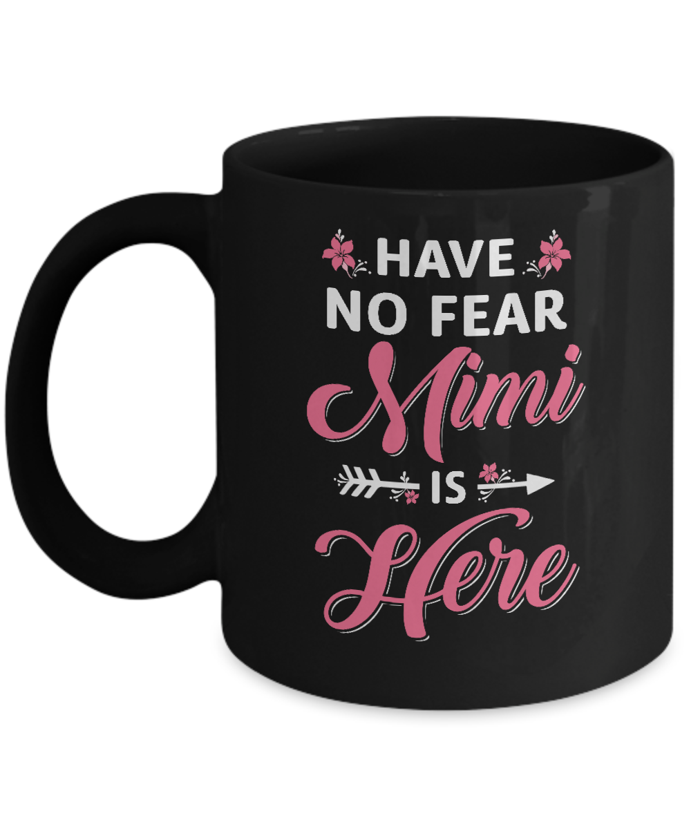 Have No Fear Mimi Is Here Mother's Day Gift Mug-Coffee Mug-11oz Mug-Black