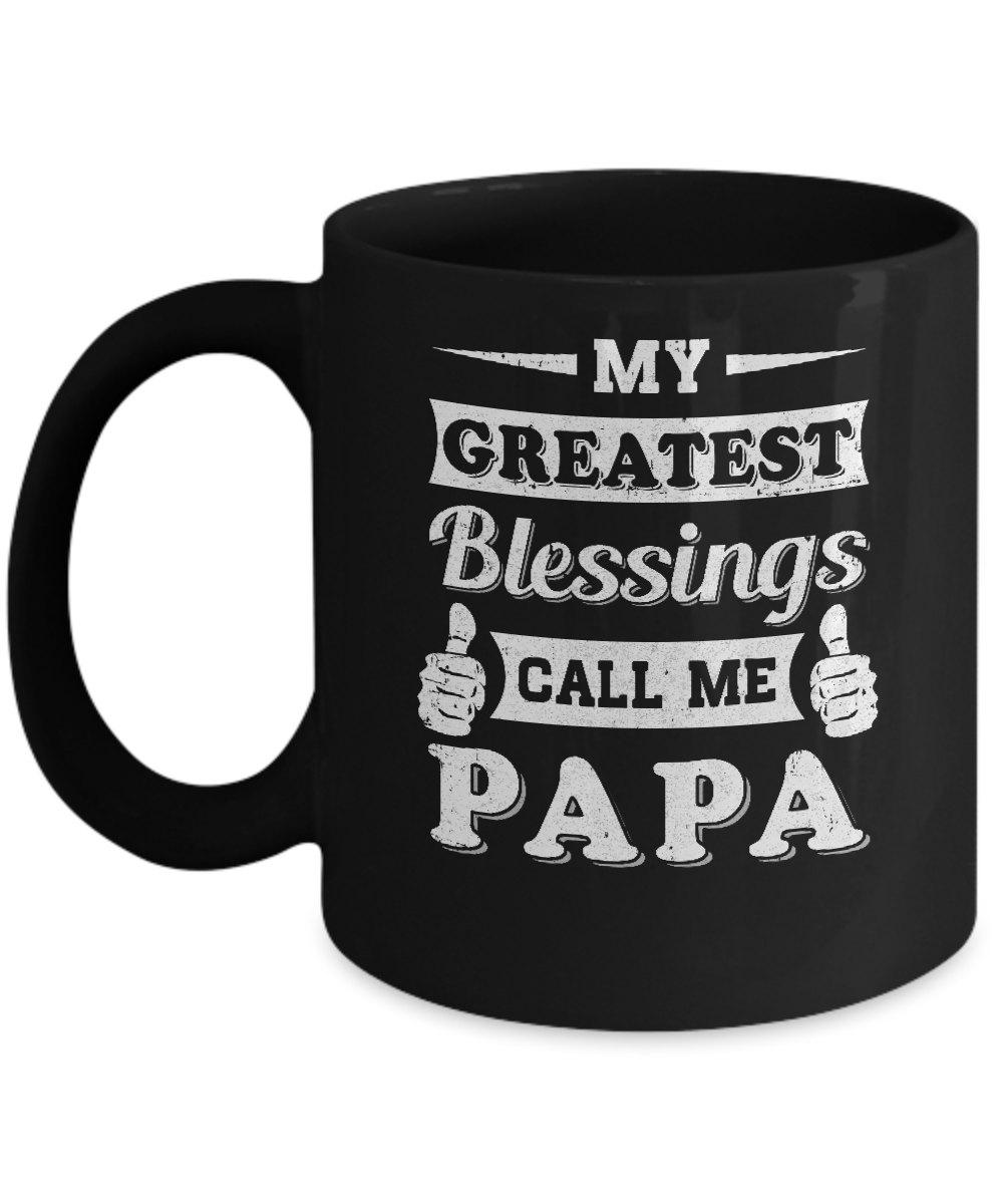 My Greatest Blessings Call Me Papa Mug-Coffee Mug-11oz Mug-Black