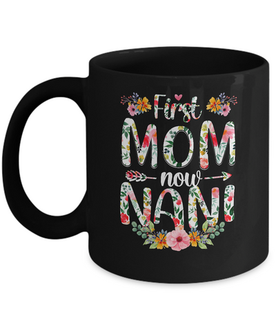First Mom Now Nani Funny New Nani Mother's Day Gifts Mug-Coffee Mug-11oz Mug-Black