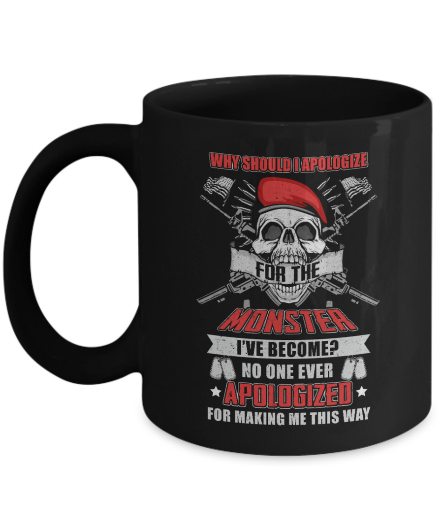 Veteran Why Should I Apologize For The Monster Mug-Coffee Mug-11oz Mug-Black