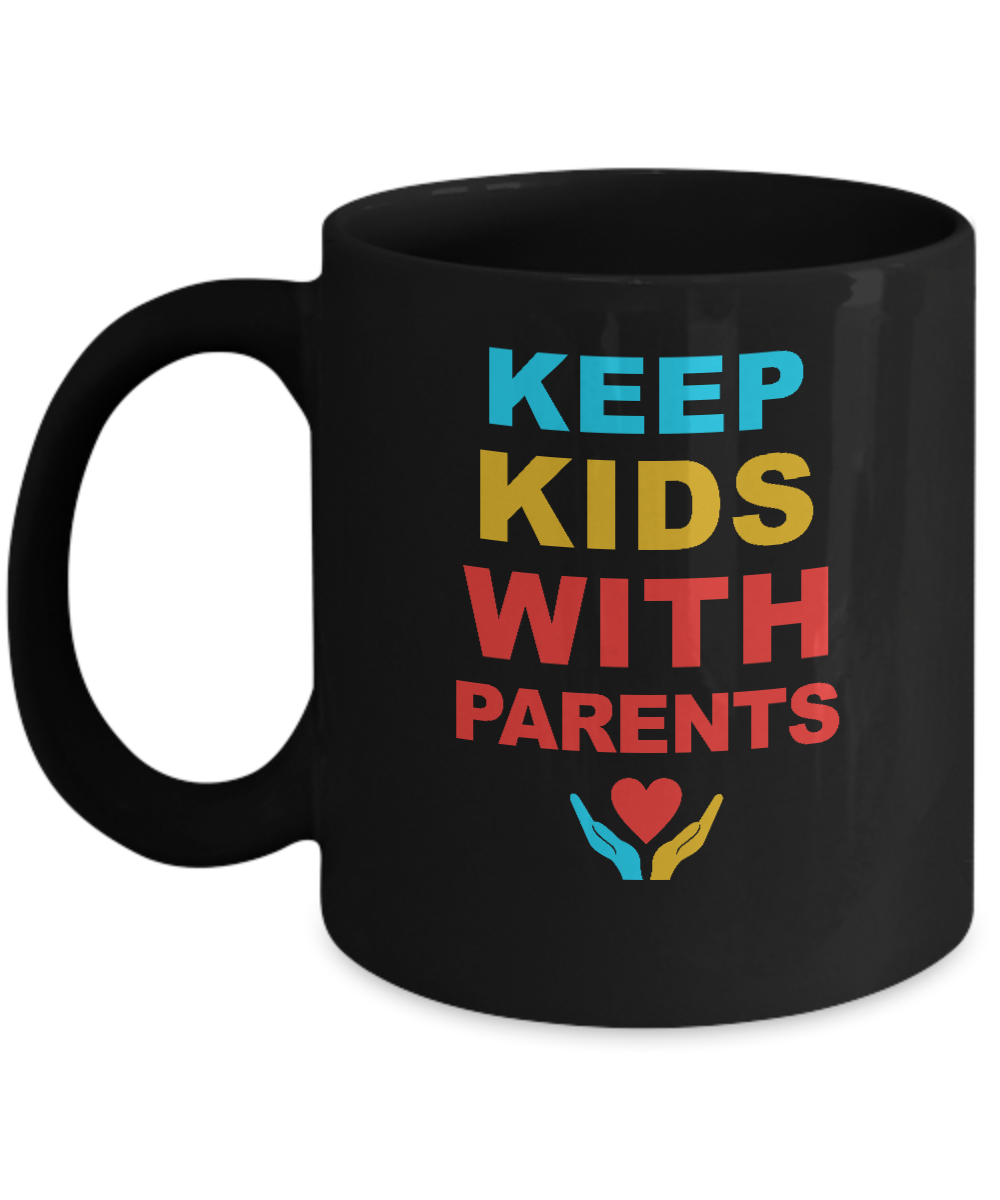 Keep Kids With Parents Families Belong Together Mug-Coffee Mug-11oz Mug-Black