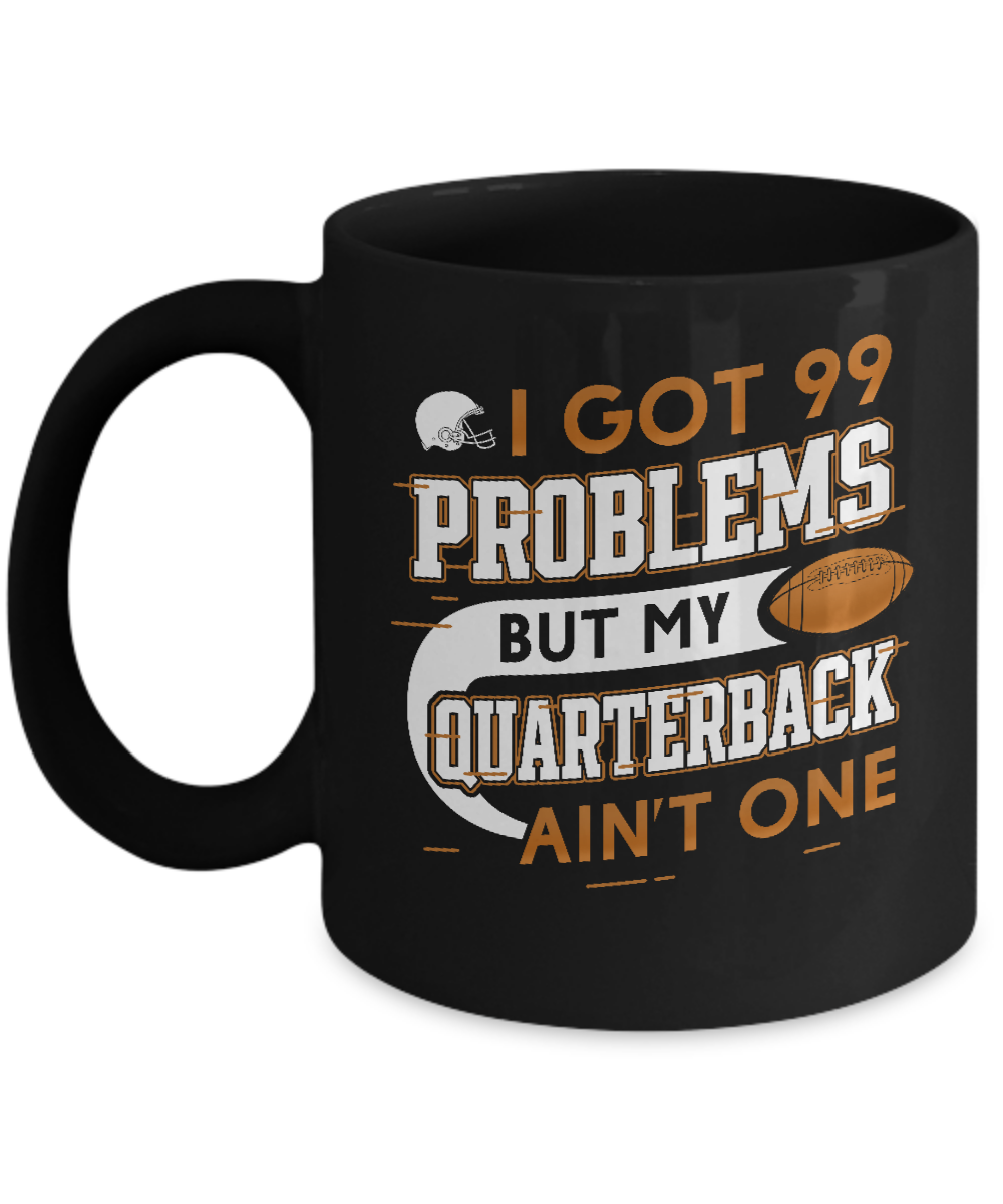 I Got 99 Problems But My Quarterback Ain’t One Football Mug-Coffee Mug-11oz Mug-Black