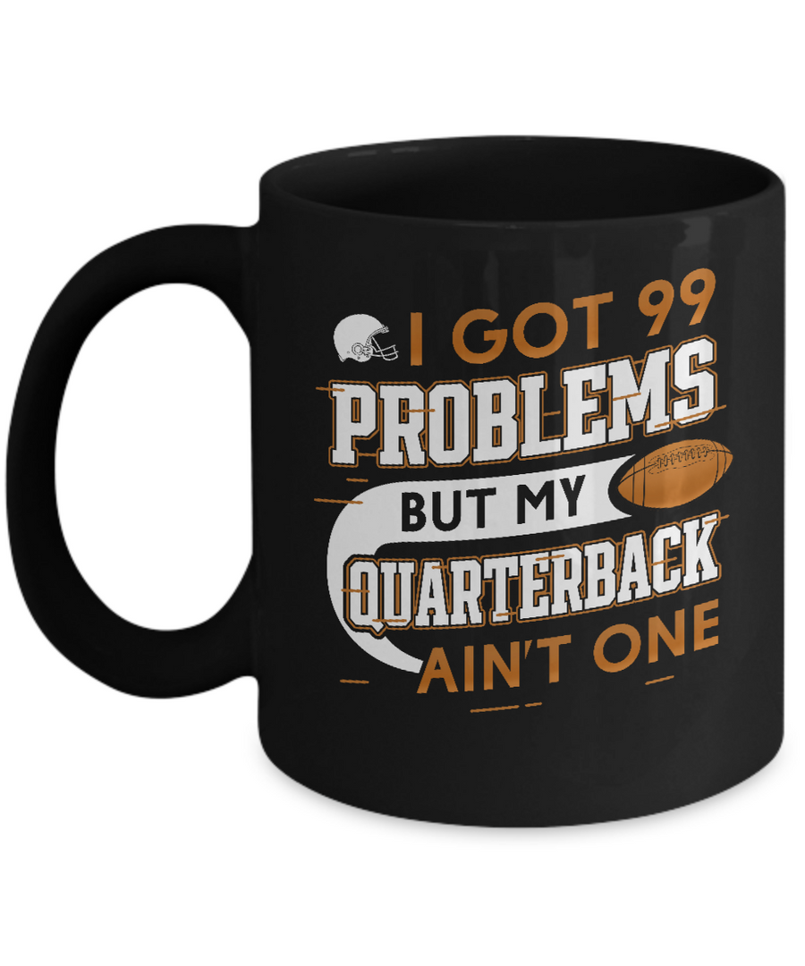 I Got 99 Problems But My Quarterback Ain’t One Football Mug-Coffee Mug-11oz Mug-Black