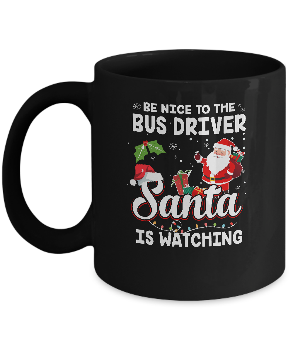 Be Nice To The Bus Driver Santa Is Watching Mug-Coffee Mug-11oz Mug-Black