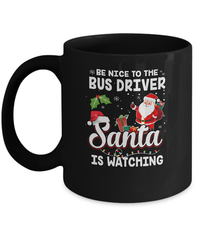 Be Nice To The Bus Driver Santa Is Watching Mug-Coffee Mug-11oz Mug-Black