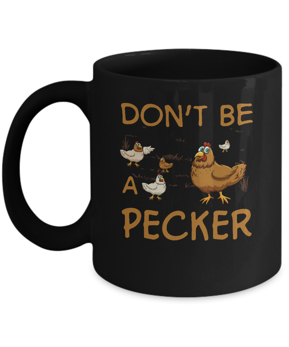 Don't Be A Pecker Chicken Farmer Mug