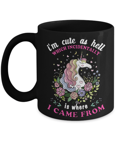 I'm Cute As Hell Which Incidentally Is Where I Came From Mug-Coffee Mug-11oz Mug-Black