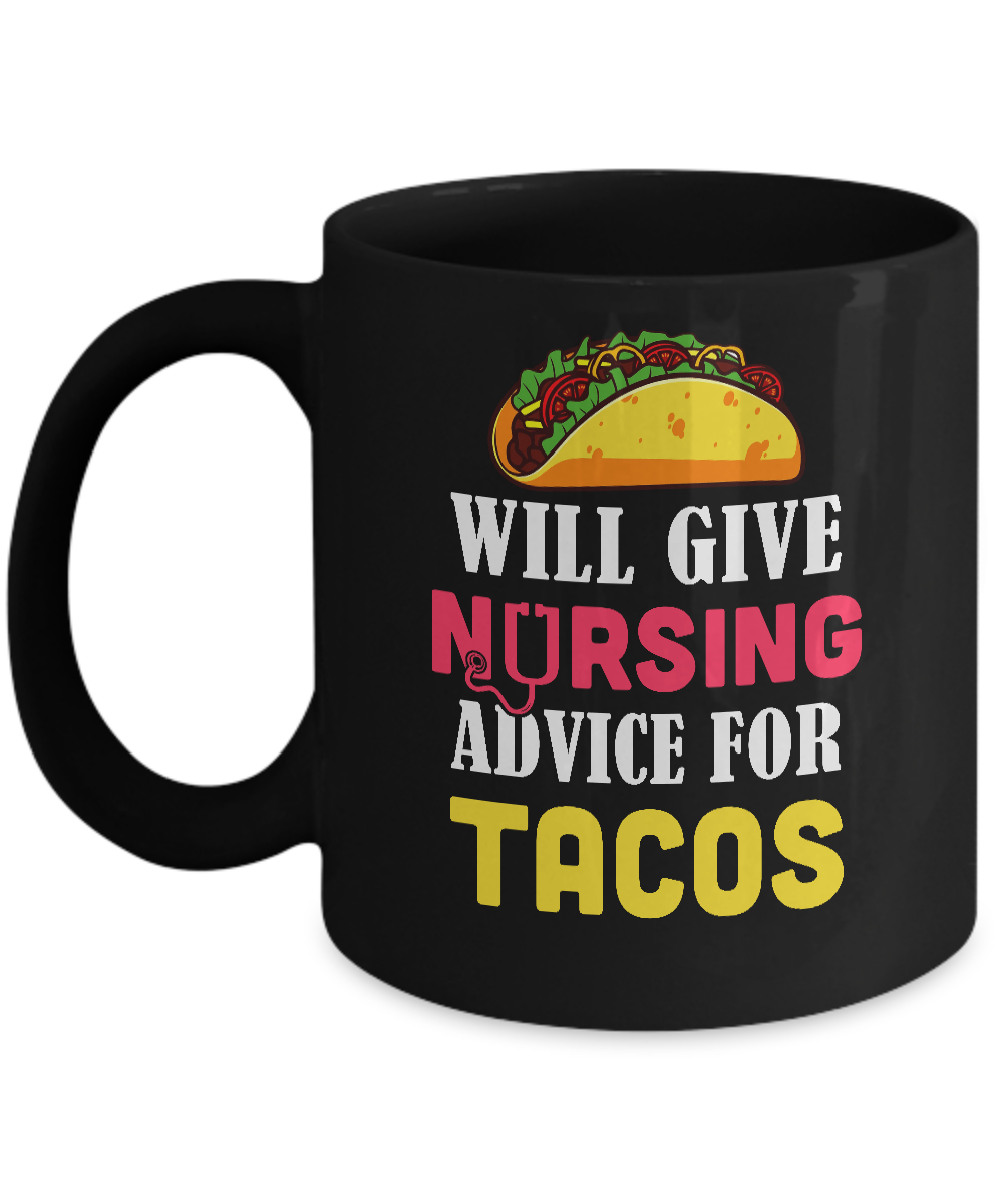 Funny Will Give Nursing Advice For Tacos Mug-Coffee Mug-11oz Mug-Black