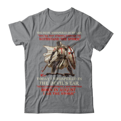 Knight Templar The Devil Whispered A Man Born In August The Storm-T-Shirt & Hoodie-Classic T-Shirt-Sport Grey