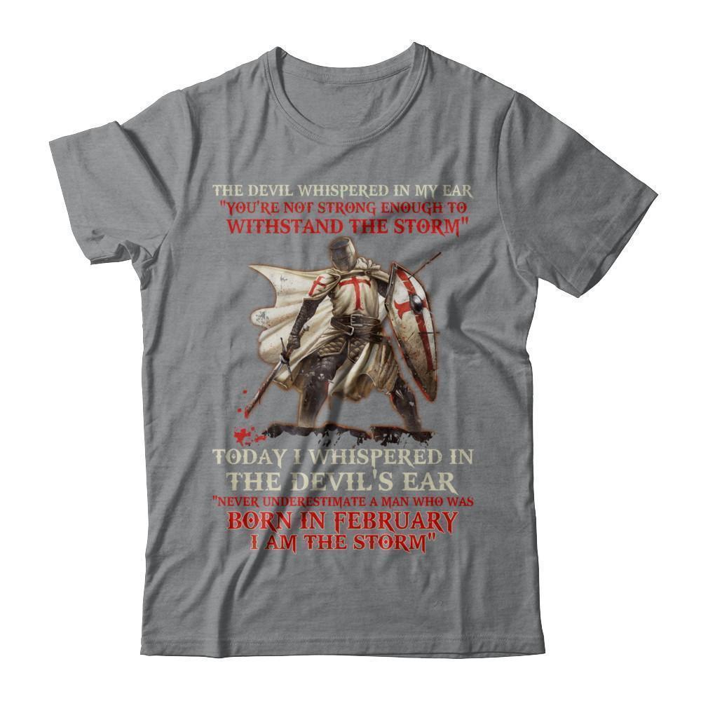 Knight Templar The Devil Whispered A Man Born In February The Storm-T-Shirt & Hoodie-Classic T-Shirt-Sport Grey