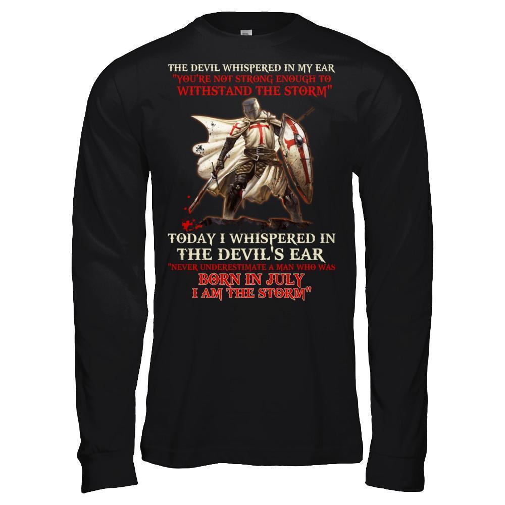 Knight Templar The Devil Whispered A Man Born In July The Storm-T-Shirt & Hoodie-Long Sleeve T-Shirt-Black