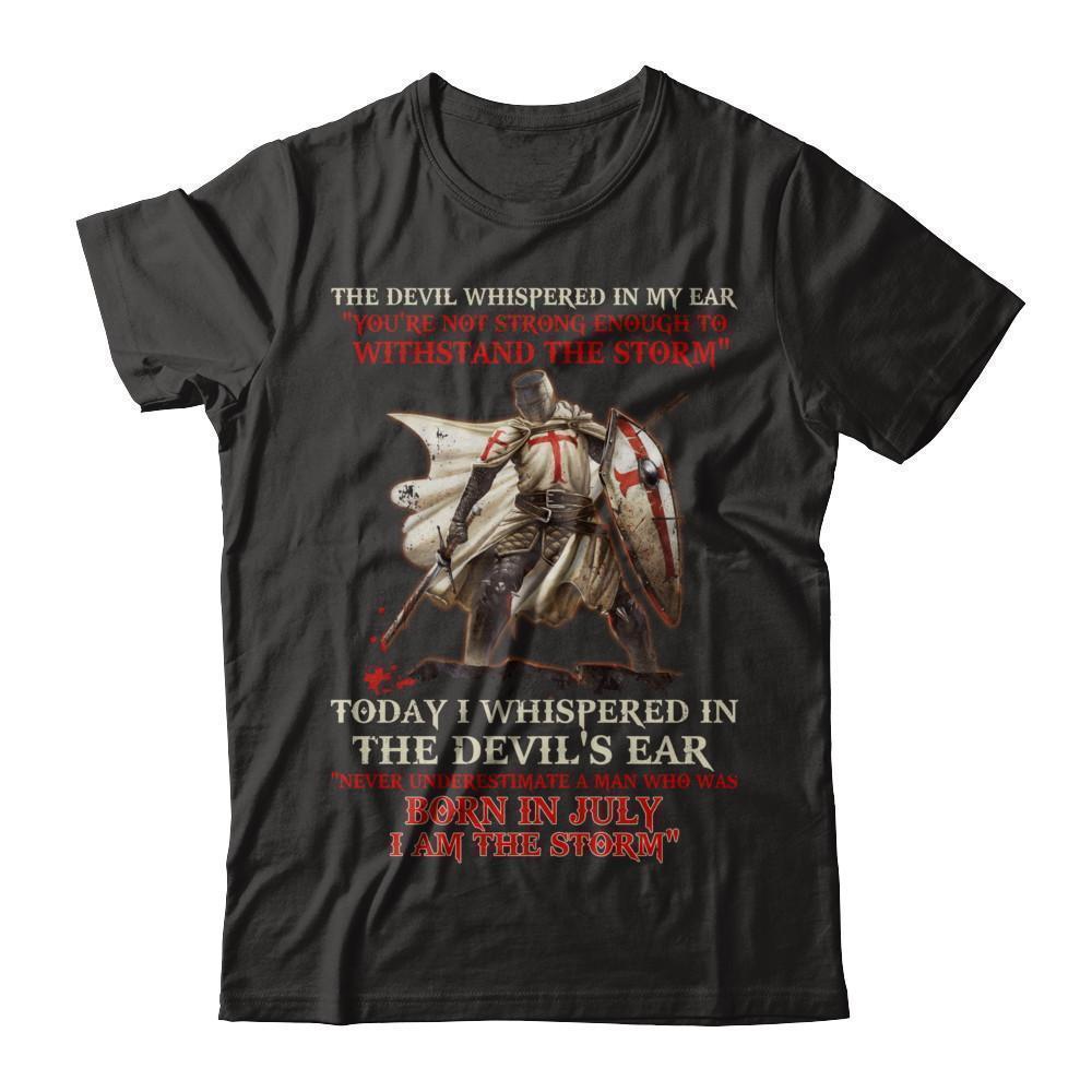 Knight Templar The Devil Whispered A Man Born In July The Storm-T-Shirt & Hoodie-Classic T-Shirt-Black