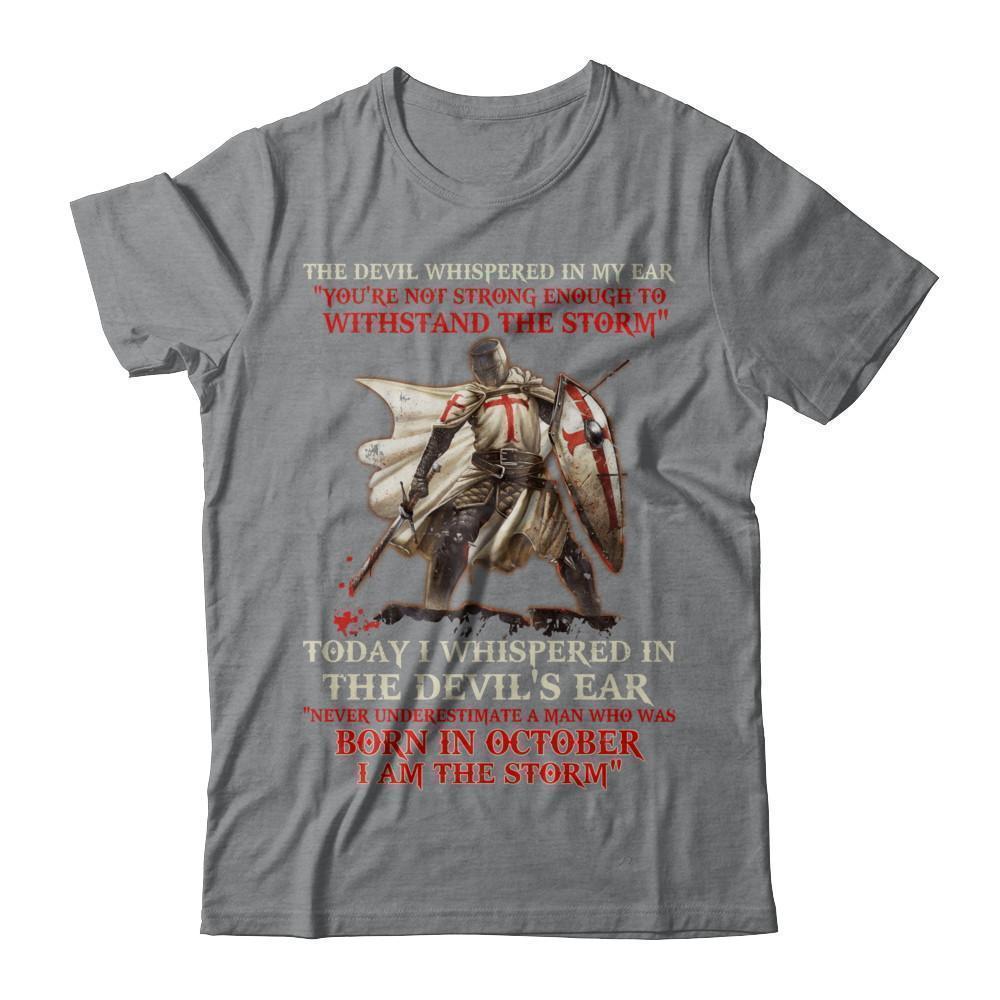 Knight Templar The Devil Whispered A Man Born In October The Storm-T-Shirt & Hoodie-Classic T-Shirt-Sport Grey
