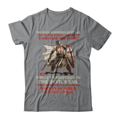 Knight Templar The Devil Whispered A Man Born In October The Storm-T-Shirt & Hoodie-Classic T-Shirt-Sport Grey