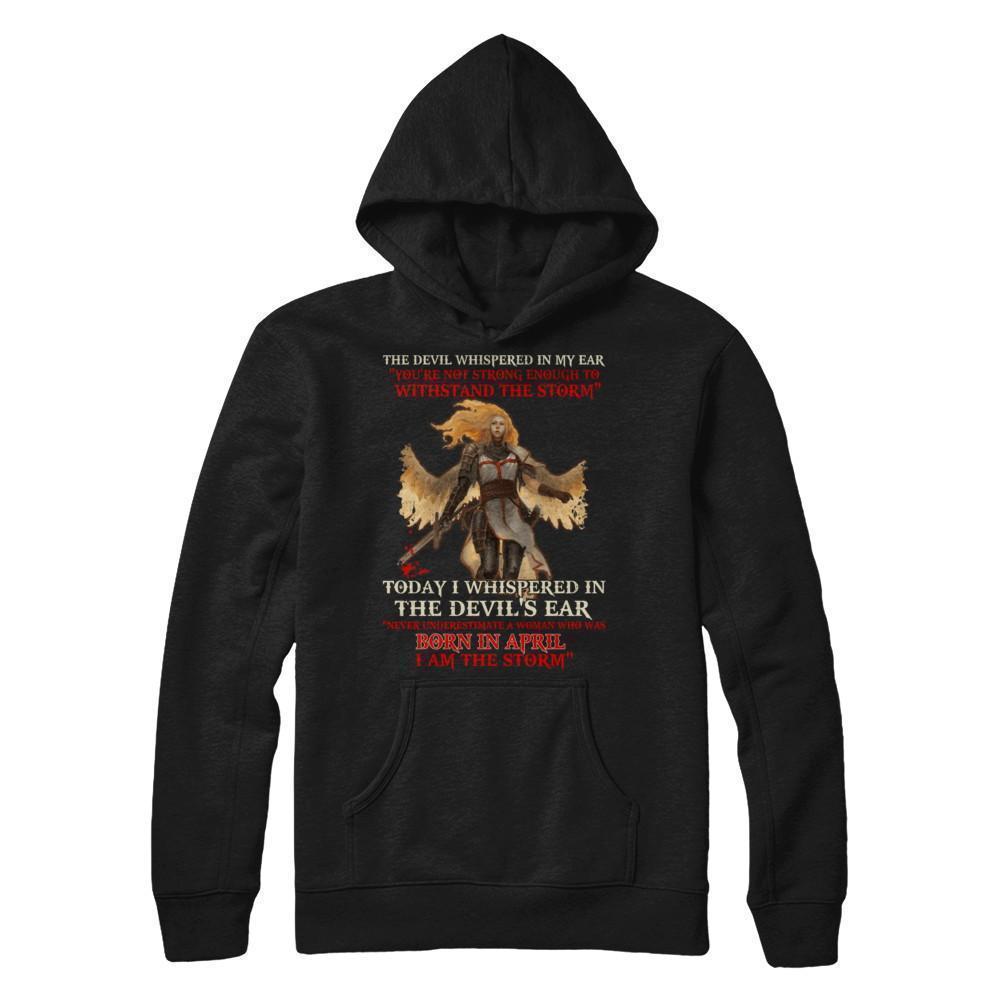 The Devil Whispered A Woman Who Was Born In April The Storm-T-Shirt & Hoodie-Pullover Hoodie-Black