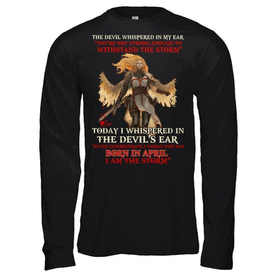 The Devil Whispered A Woman Who Was Born In April The Storm-T-Shirt & Hoodie-Long Sleeve T-Shirt-Black