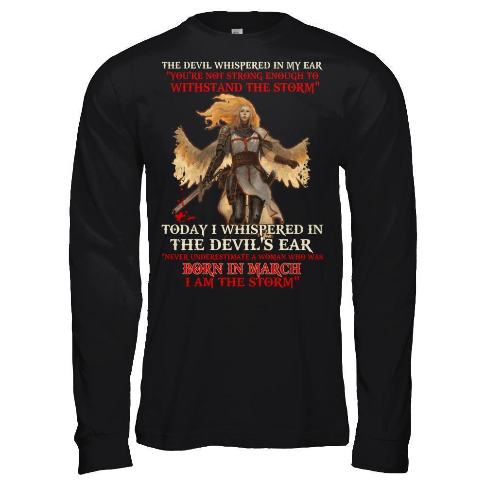 The Devil Whispered A Woman Who Was Born In March The Storm-T-Shirt & Hoodie-Long Sleeve T-Shirt-Black