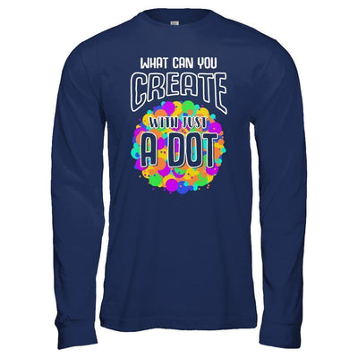 What Can You Create With Just A Dot International Dot Day-T-Shirt & Hoodie-Long Sleeve T-Shirt-Navy